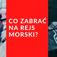 Co zabrać na rejs po Bałtyku: kompletna lista niezbędnych rzeczy i sprzętu